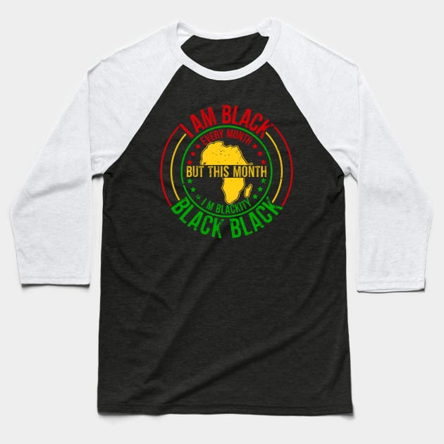 Black History Month-I am black every month-African American Black History Baseball T-Shirt by dkdesign96